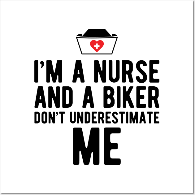 Nurse - I'm a nurse and a biker don't underestimate me Wall Art by KC Happy Shop